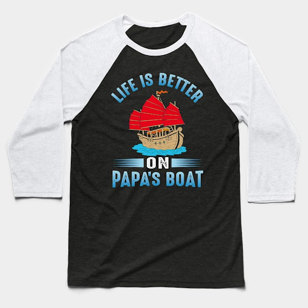 Life Is Better On Papa's Boat Funny Sailing Ship Retro Yatch Fathers Day Gifts Out to Sea Baseball T-Shirt by Donebe